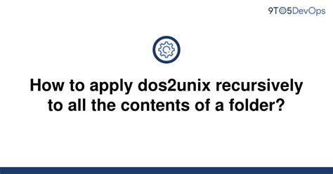 with a different path if you want. . Dos2unix recursive